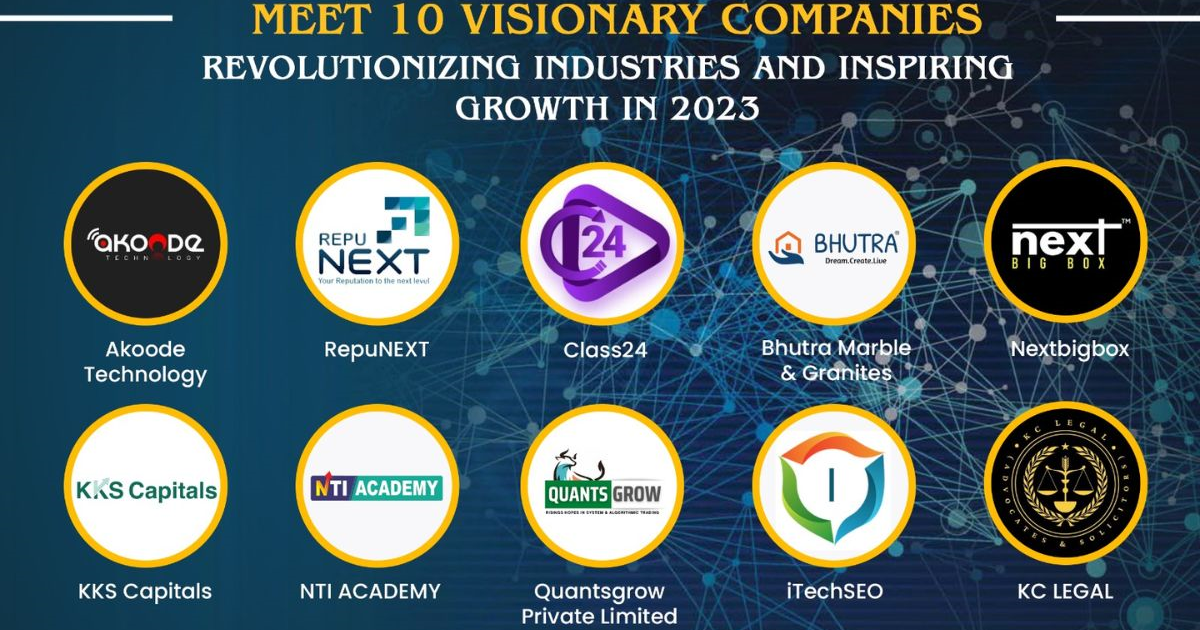 Meet 10 Visionary Companies Revolutionizing Industries and Inspiring Growth in 2023